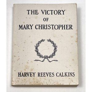 The Victory Of Mary Christopher Harvey Calkins Methodist Christian Religious PB